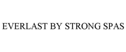 EVERLAST BY STRONG SPAS