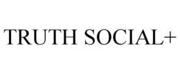 TRUTH SOCIAL+