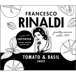 FRANCESCO RINALDI QUALITY SAUCES SINCE 1979 TOMATO & BASIL SAUCE MADE WITH IMPORTED EXTRA VIRGIN OLIVE OIL