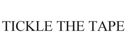 TICKLE THE TAPE