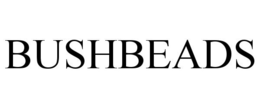BUSHBEADS