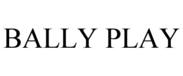 BALLY PLAY