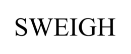 SWEIGH
