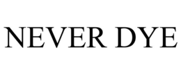 NEVER DYE