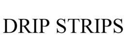 DRIP STRIPS