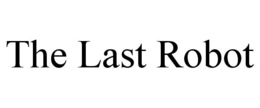 THE LAST ROBOT