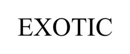 EXOTIC
