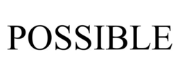 POSSIBLE
