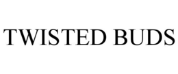TWISTED BUDS
