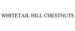 WHITETAIL HILL CHESTNUTS