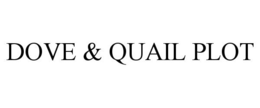 DOVE & QUAIL PLOT