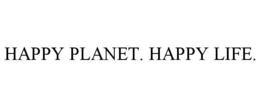 HAPPY PLANET. HAPPY LIFE.