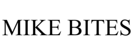 MIKE BITES