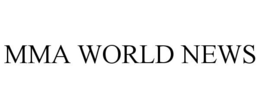MMA WORLD NEWS