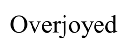 OVERJOYED