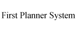 FIRST PLANNER SYSTEM