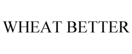 WHEAT BETTER
