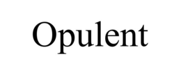 OPULENT