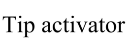 TIP ACTIVATOR