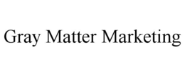 GRAY MATTER MARKETING