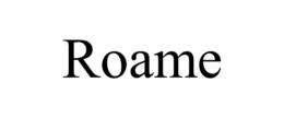 ROAME