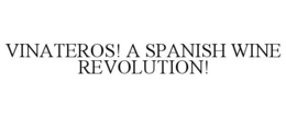 VINATEROS! A SPANISH WINE REVOLUTION!