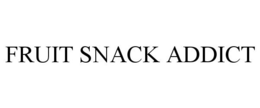 FRUIT SNACK ADDICT