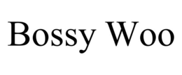 BOSSY WOO