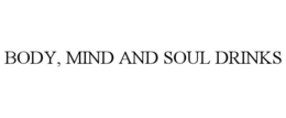 BODY, MIND AND SOUL DRINKS