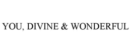 YOU, DIVINE & WONDERFUL