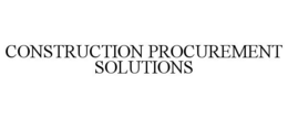 CONSTRUCTION PROCUREMENT SOLUTIONS