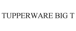 TUPPERWARE BIG T