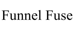 FUNNEL FUSE