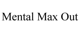 MENTAL MAX OUT