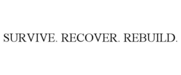 SURVIVE. RECOVER. REBUILD.
