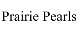 PRAIRIE PEARLS