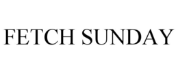FETCH SUNDAY