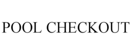 POOL CHECKOUT