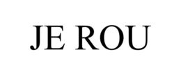 JE ROU