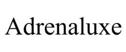 ADRENALUXE