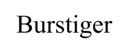 BURSTIGER