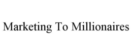 MARKETING TO MILLIONAIRES