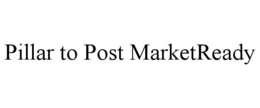 PILLAR TO POST MARKETREADY