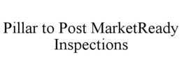 PILLAR TO POST MARKETREADY INSPECTIONS