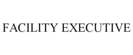 FACILITY EXECUTIVE