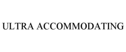 ULTRA ACCOMMODATING