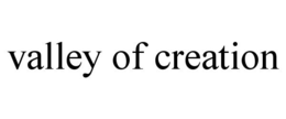 VALLEY OF CREATION