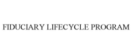 FIDUCIARY LIFECYCLE PROGRAM