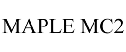 MAPLE MC2