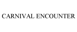 CARNIVAL ENCOUNTER